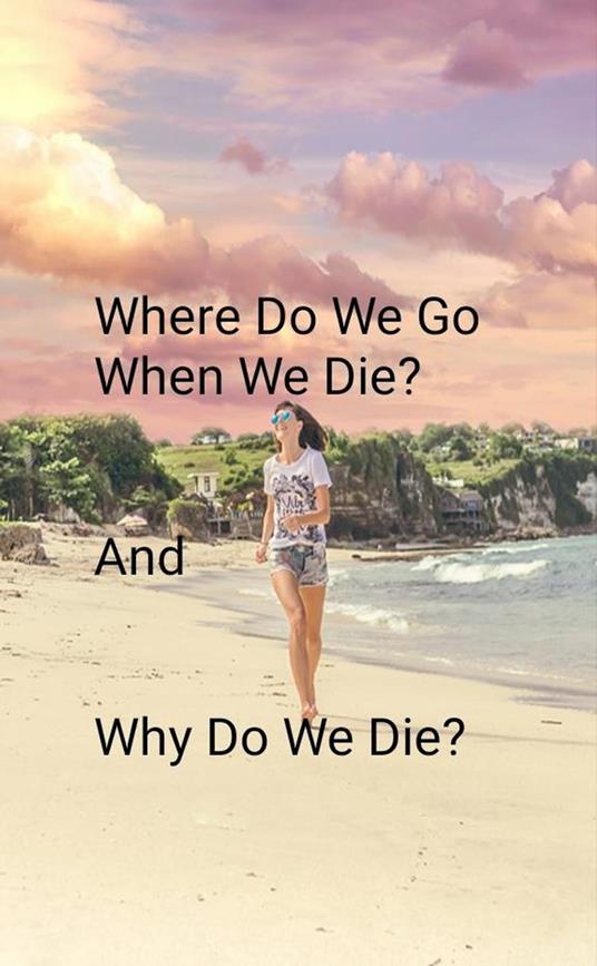 Where Do We Go When We Die? - Stephen Ackah - ebook