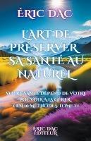 L'art de preserver sa sante au naturel - Eric Dac - cover