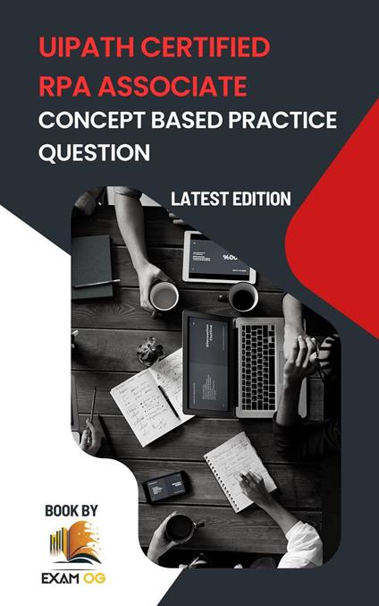 Concept Based Practice Questions for UiPath RPA Associate Certification Latest Edition 2026