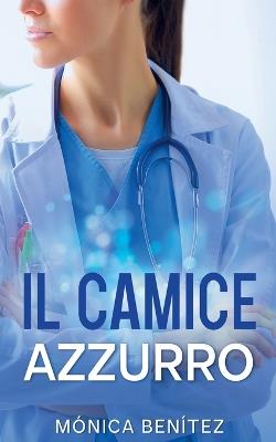 Il camice azzurro - Mónica Benítez - cover