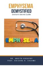 Emphysema Demystified: Doctor's Secret Guide