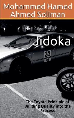Jidoka: The Toyota Principle of Building Quality into the Process - Mohammed Hamed Ahmed Soliman - cover