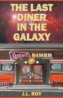 The Last Diner In The Galaxy - Jean-Luc Roy - cover