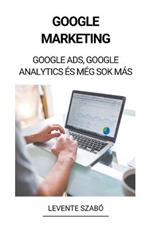 Google Marketing: Google Ads, Google Analytics es Meg Sok Mas