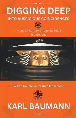 Digging Deep Into Auspicious Coincidences - Karl Baumann - cover