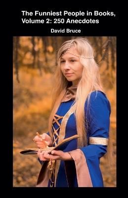 The Funniest People in Books, Volume 2: 250 Anecdotes - David Bruce - cover