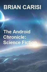 The Android Chronicle: Science Fiction
