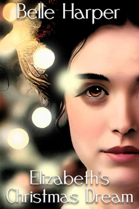 Elizabeth’s Christmas Dream: A Holiday Pride and Prejudice Variation