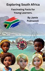 Exploring South Africa : Fascinating Facts for Young Learners