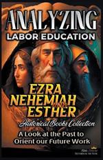 Analyzing Labor Education in Ezra, Nehemiah, Esther: A Look at the Past to Orient our Future Work