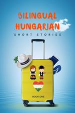 Bilingual Hungarian Short Stories Book 1