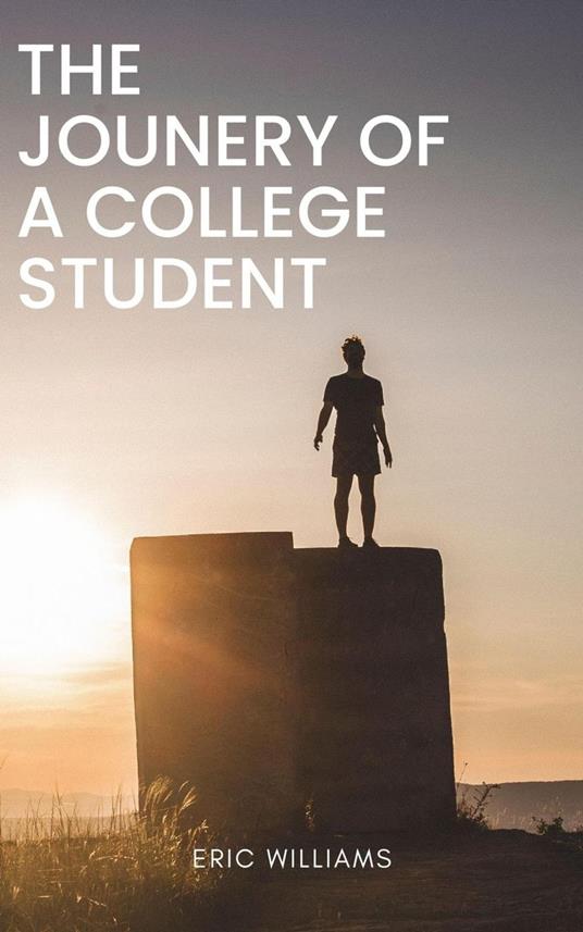 The Journey Of A College Student - Eric Williams - ebook