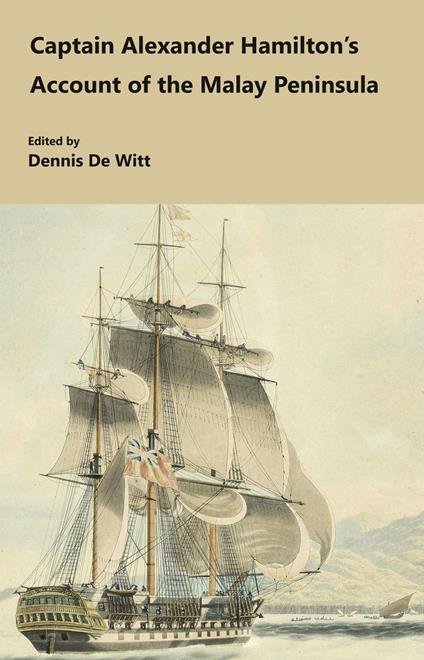 Captain Alexander Hamilton’s Account of the Malay Peninsula