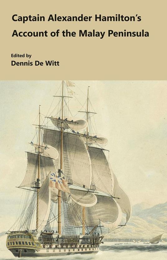 Captain Alexander Hamilton’s Account of the Malay Peninsula