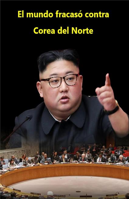 El mundo fracasó contra Corea del Norte