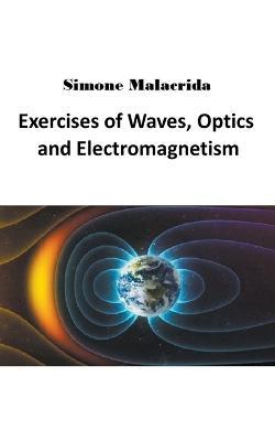 Exercises of Waves, Optics and Electromagnetism - Simone Malacrida - cover