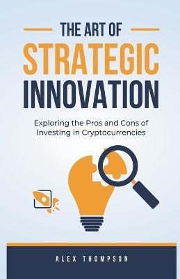 The Art of Strategic Innovation - Alex Thompson - cover