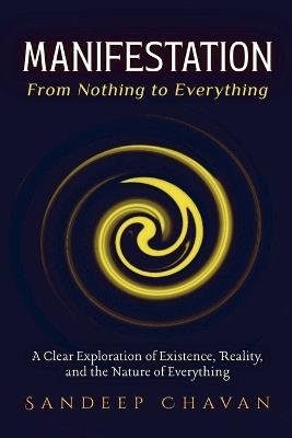 Manifestation: From Nothing to Everything - Sandeep Chavan - cover