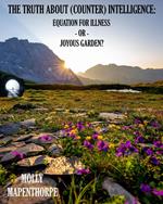 The Truth About (Counter) Intelligence: Equation for Illness or Joyous Garden?