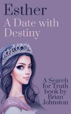 Esther: A Date With Destiny - Brian Johnston - cover