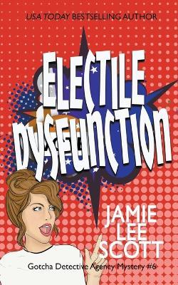 Electile Dysfunction - Jamie Lee Scott - cover