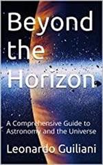 Beyond the Horizon: A Comprehensive Guide to Astronomy and the Universe