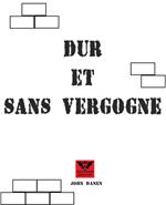 Dur et sans Vergogne
