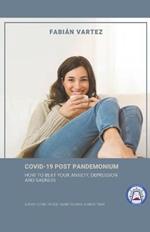 Covid-19 Post Pandemonium: How To Beat Your Anxiety, Depression, And Sadness