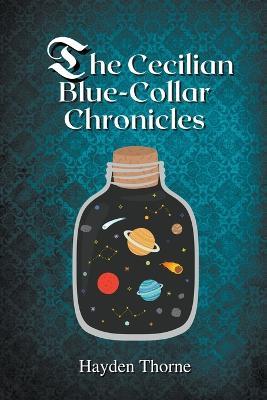 The Cecilian Blue-Collar Chronicles - Hayden Thorne - cover