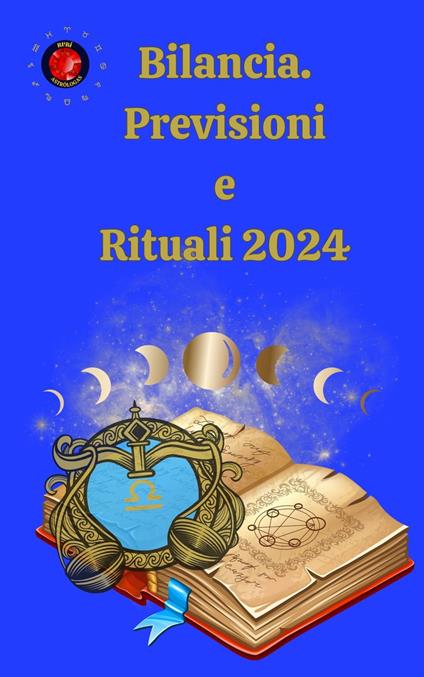Bilancia. Previsioni e Rituali 2024 - Alina A Rubi,Angeline Rubi - ebook