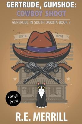 Gertrude, Gumshoe: Cowboy Shoot - R E Merrill - cover
