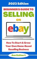 Beginner's Guide To Selling On Ebay: 2023 Edition
