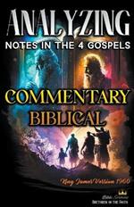 Analyzing Notes in the 4 Gospels: Commentary Biblical