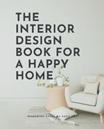 The Interior Design Book For A Happy Home