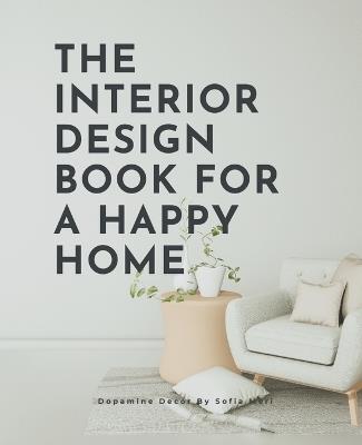The Interior Design Book For A Happy Home - Sofia Meri - cover