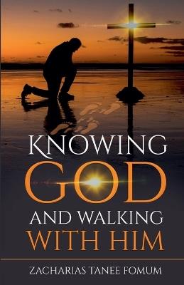 Knowing God and Walking With Him - Zacharias Tanee Fomum - cover