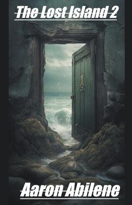 The Lost Island 2 - Aaron Abilene - cover