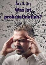 Was ist prokrastination?