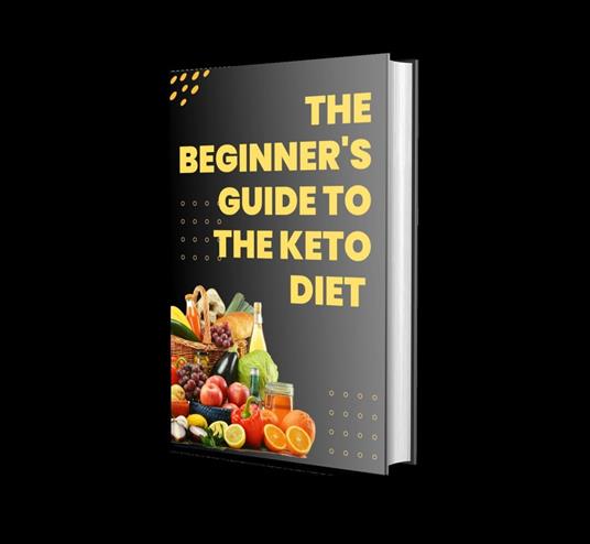 The Beginner's Guide to the Keto Diet What You Need to Know - john hamid - ebook