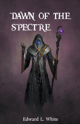 Dawn of the Spectre - Edward L White - cover