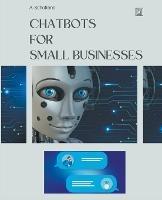 Chatbots for Small Businesses - A Scholtens - cover
