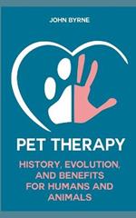 Pet Therapy History, Evolution, And Benefits For Humans And Animals