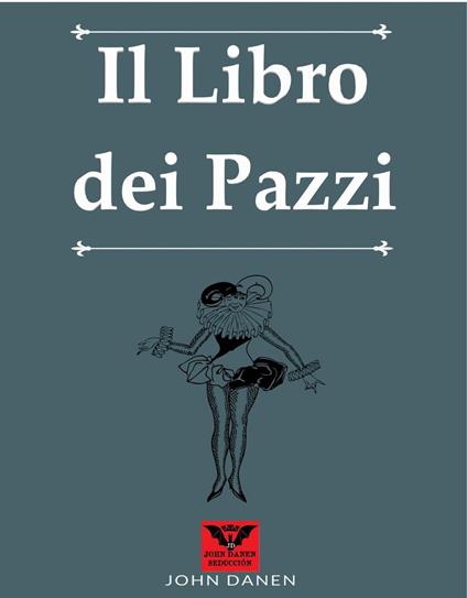 Il Libro dei Pazzi - John Danen - ebook