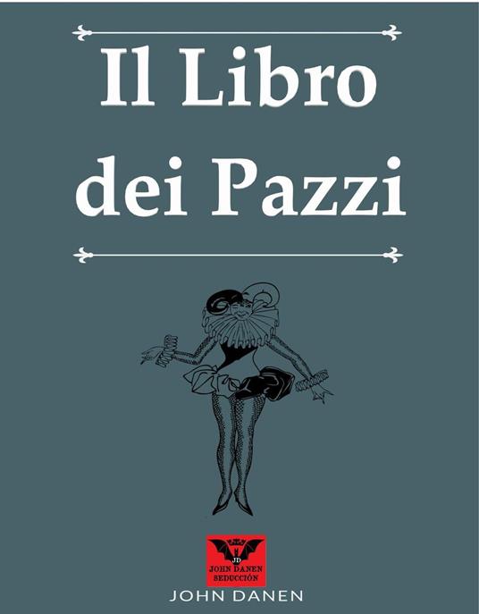 Il Libro dei Pazzi - John Danen - ebook