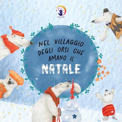 Nel villaggio degli orsi che amano il Natale - Clara Mele - ebook