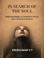 In Search of the Soul: Philosophical Perspectives on Consciousness