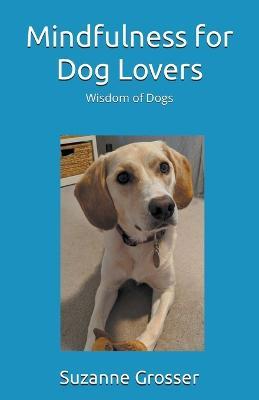 Mindfulness for Dog Lovers - Suzanne Grosser - cover