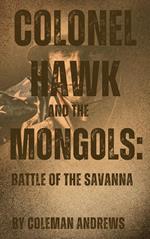 Colonel Hawk and the Mongols: Battle of the Savanna