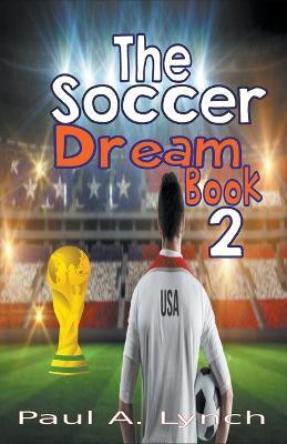 The Soccer Dream Book Two - Paul A Lynch - cover