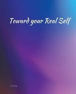 Toward Your Real Self
